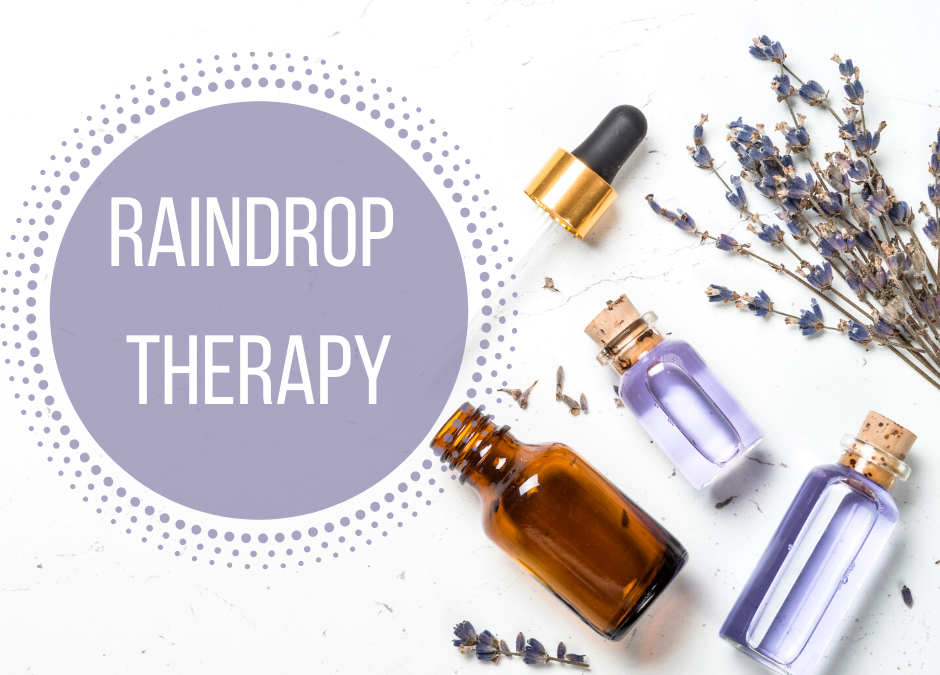 Reduce Your Anxiety & Relieve Stress with Raindrop Therapy
